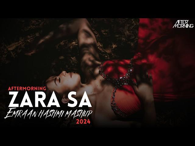 Zara Sa | Emraan Hashmi Mashup 2024 | Aftermorning Remix