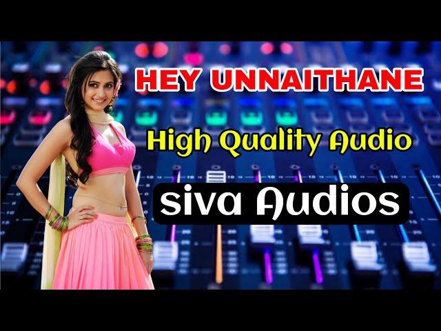 hey unnaithane High quality Audio song | Siva Audios | super bass