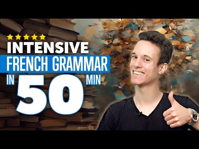 Intensive French Grammar Course in 50 Minutes