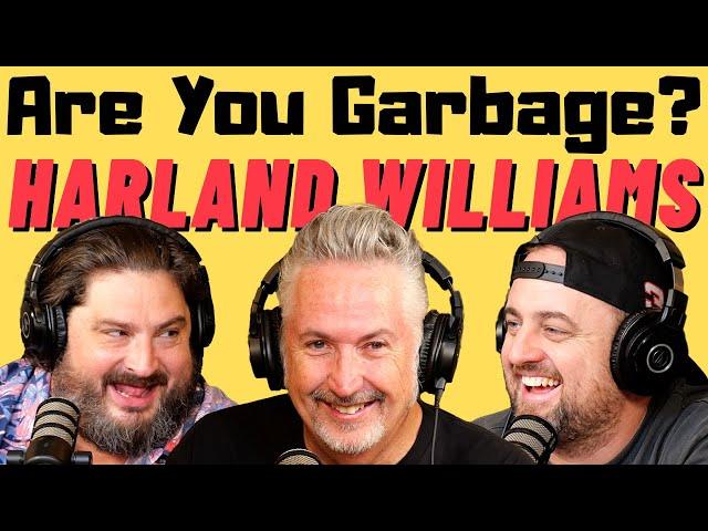 Are You Garbage Comedy Podcast: Harland Williams!