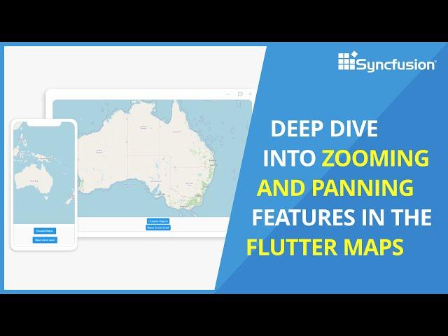 Deep Dive into Zooming and Panning Features in the Flutter Maps