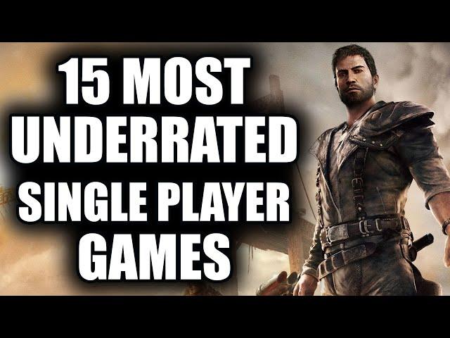 15 MOST UNDERRATED SINGLE PLAYER GAMES You Didn't Play