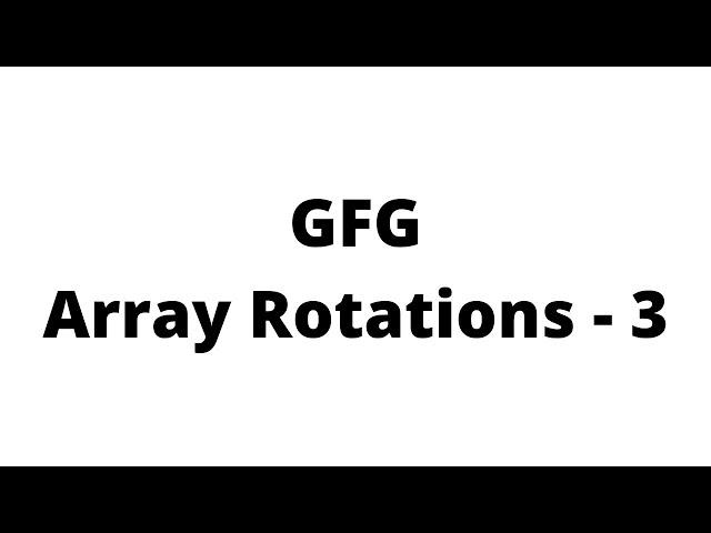 Block swap algorithm for array rotation | Array Rotations - 3