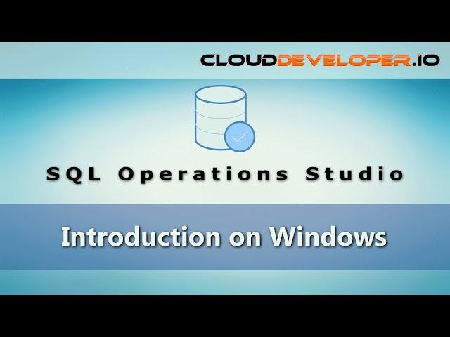 0048 - Introduction to SQL Operations Studio on Windows