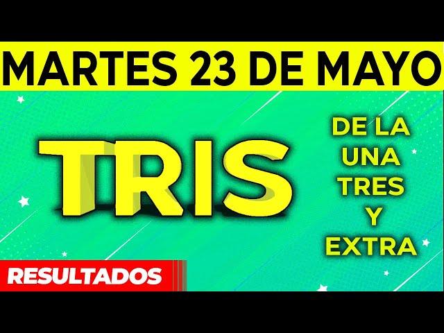 Resultado del sorteo de Tris de la Una, Tres y Extra del Martes 23 de Mayo de del 2023. 