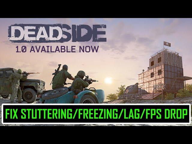 How To Fix Deadside Stuttering, Freezing, Lagging or FPS Drop On PC