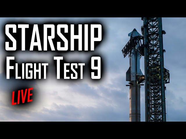  LIVE: SpaceX Starship Flight Test 9 Launch – Witness History in the Making! 