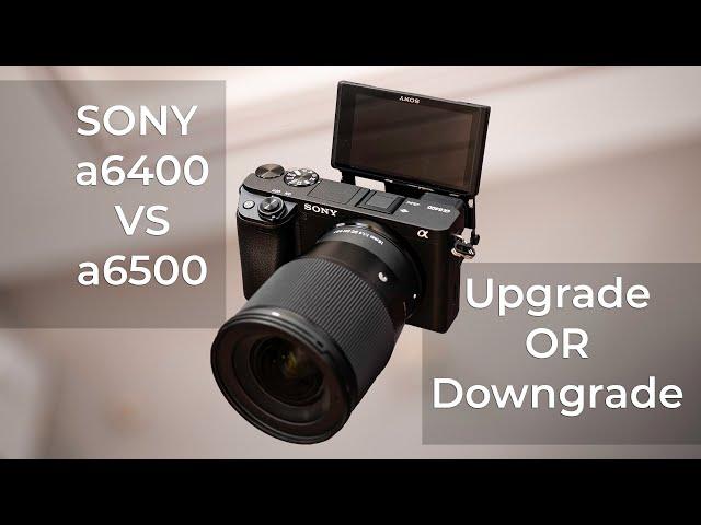 Sony a6400 vs a6500 Review and Comparison. Upgrade or Downgrade???