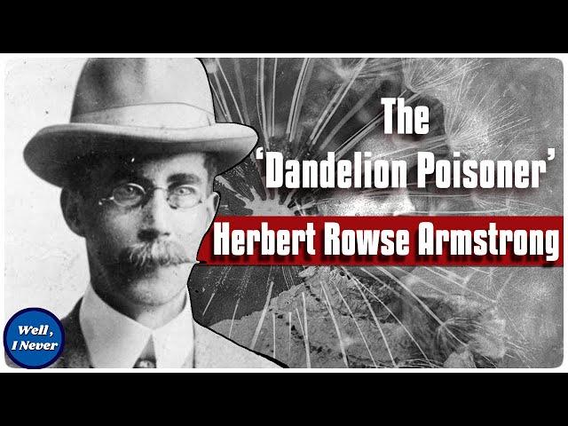 Killer Lawyer - The Case of Herbert Rowse Armstrong - The Dandelion Poisoner