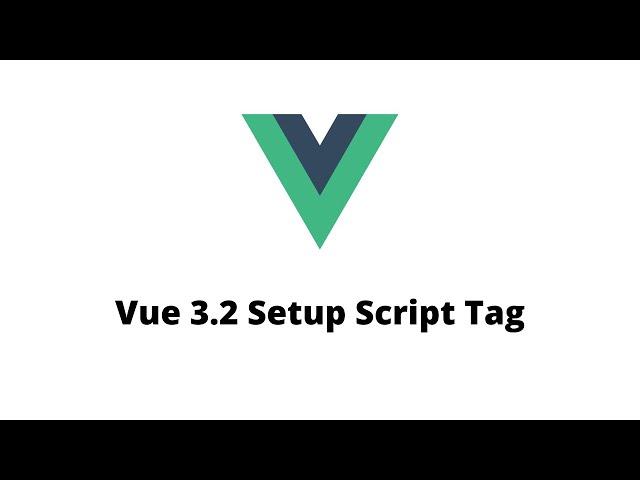 Vue 3.2 | Setup Script Tag | Setup Script