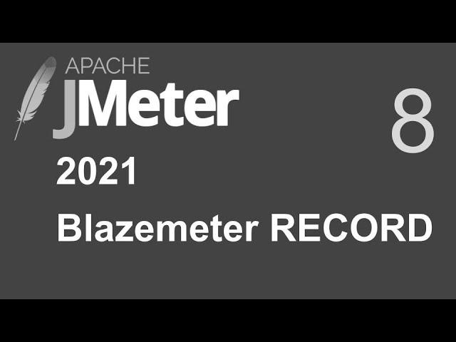 8 | JMeter | Blazemeter Recorder |