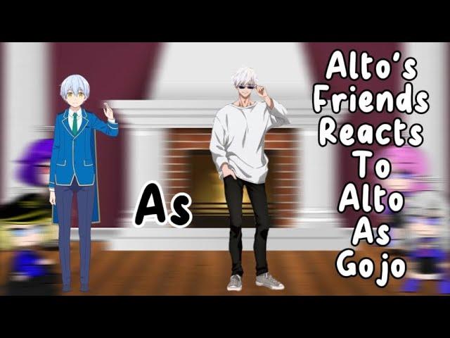 Alto's Friends Reacts To Alto As Gojo [Part 1]