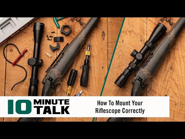 #10MinuteTalk - How To Mount Your Riflescope Correctly