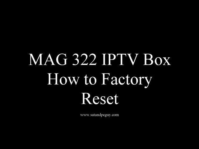 Mag Box Help Tutorials :  MAG322 Factory Reset