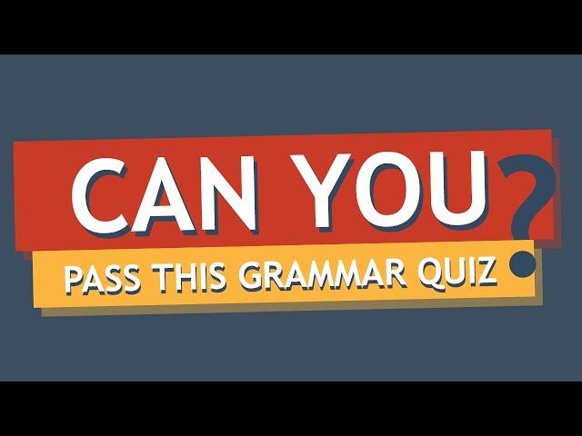 This Test Will Determine How Good  You Are At English Grammar.