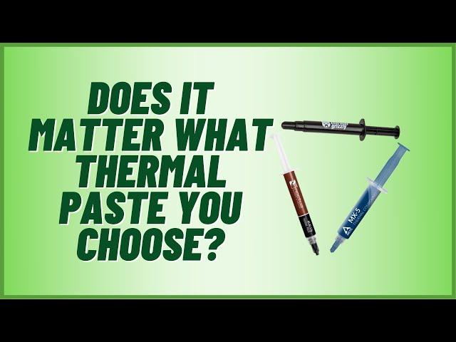 Does It Matter What Thermal Paste You Choose?