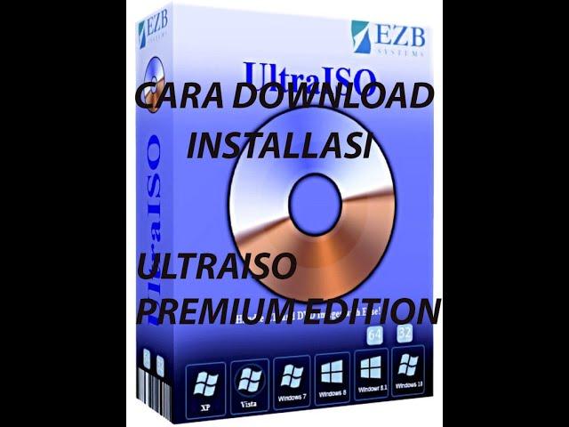 DOWNLOAD DAN CARA INSTALASI ULTRAISO PREMIUM EDITION