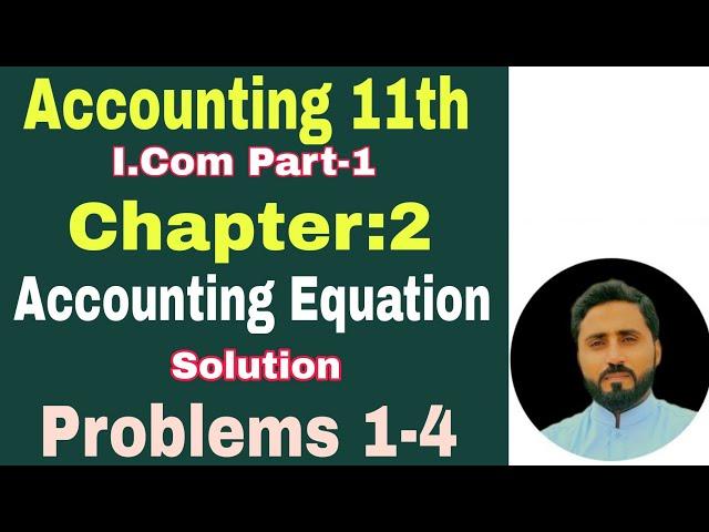 Accounting equation | Ch 2 | Problems 1-4  | I.com part 1 | Sohail Afzal & M.Arif | New Book