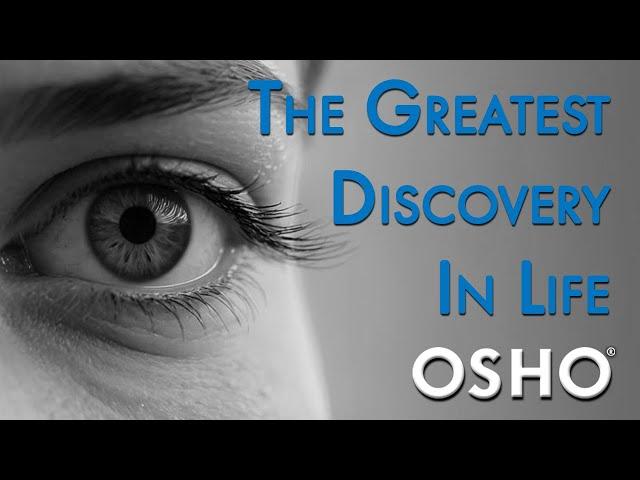 OSHO: The Greatest Discovery In Life