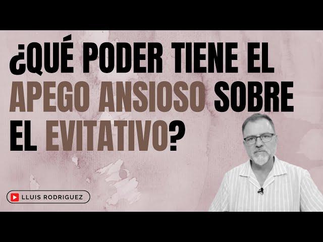 ¿Qué poder tiene el Apego Ansioso sobre el Apego Evitativo?