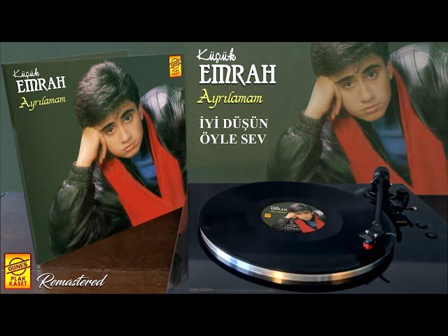 Küçük Emrah - İyi Düşün Öyle Sev (Remastered Plak Kayıtları)