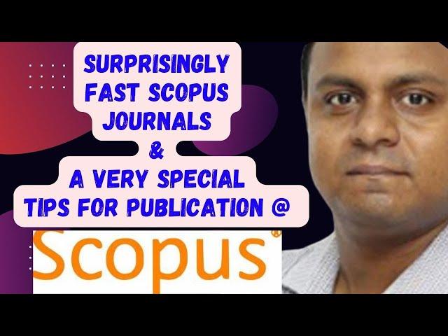 Surprisingly Fast Scopus Journals| A Very Special Tips for Fast Publications|#scopusindexedjournals