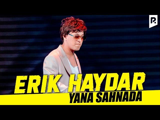 Erik Haydar yana sahnada