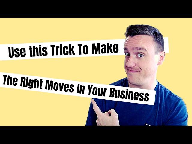 One Simple Trick To Help Make Money Decisions in Business