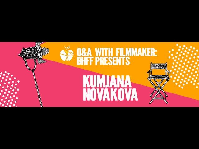 BHFF 2022 - Q&A with Filmmaker Kumjana Novakova