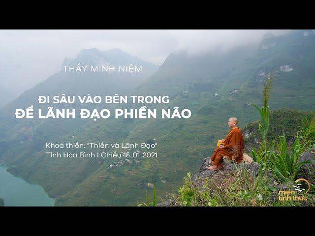 Thầy Minh Niệm | Đi sâu vào bên trong để lãnh đạo phiền não | "Thiền và Lãnh Đạo" - Chiều 15.01.2021