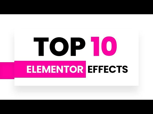 Top 10 Elementor Effects