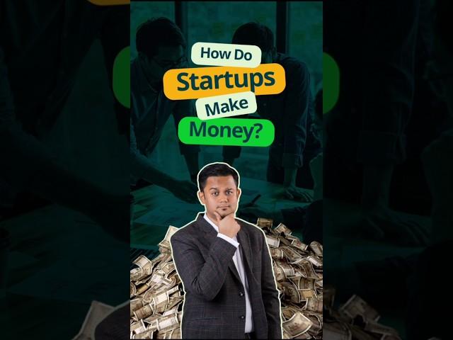 How do startups make money?