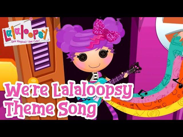 We're Lalaloopsy Theme Song ️ | Official Lyric Video | Lalaloopsy