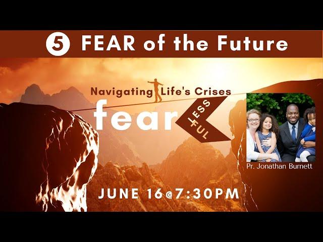 5. "Fear of the Future" with Pastor Jonathan Burnett