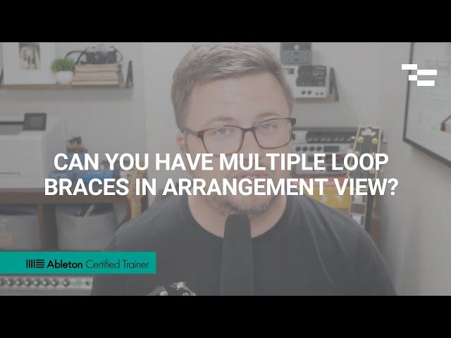 Can you have multiple loop braces in Arrangement View?