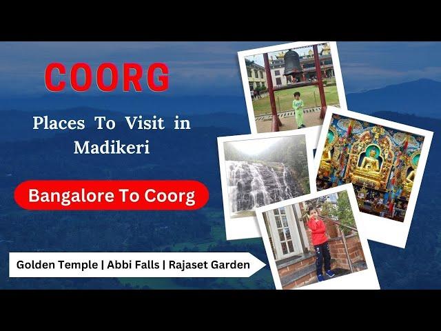 Coorg | Madikeri | Coorg Tourist Places  | Golden Temple | Abbi falls | Raja set garden | Karnataka