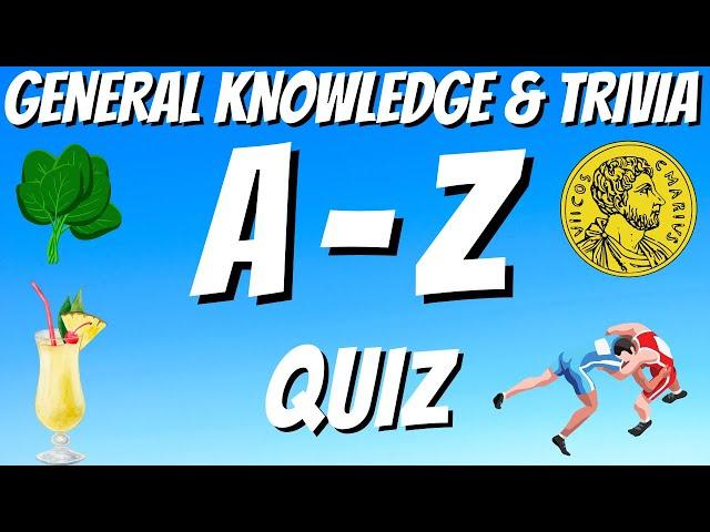 A-Z General Knowledge & Trivia Quiz, 26 Questions, Answers are in alphabetical order. Try to beat 20