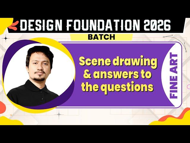 Fine Arts : Scene Drawing And Answers To The Questions | NIFT, NID & UCEED 2026