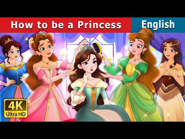 How to Be a Princess | Stories for Teenagers | @EnglishFairyTales