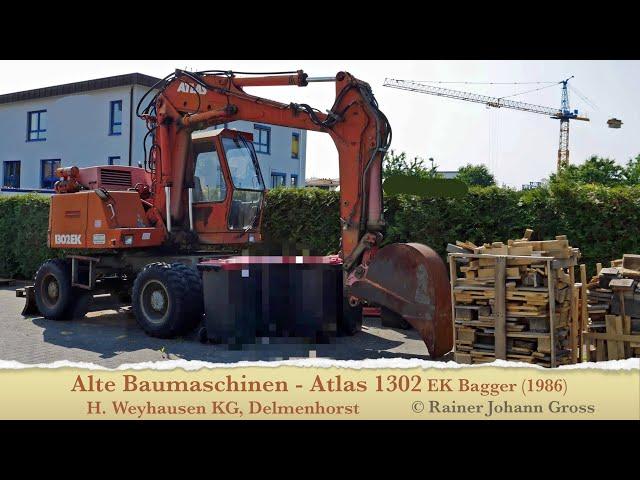 Alte Baumaschinen - Atlas 1302 EK Bagger (1986) - H. Weyhausen KG, Delmenhorst - Rainer Johann Gross