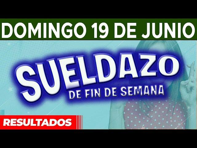 Resultado del sorteo Sueldazo del Domingo 19 de Junio del 2022.