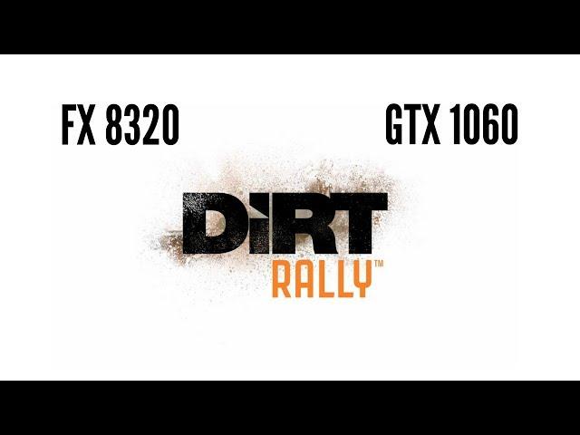 Dirt Rally AMD FX 8320 OC + GTX 1060 6GB OC benchmark 1080p 