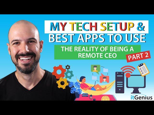 My Tech Setup and the Top Apps I Use While Remote | Part 2 of The Reality of Being a Remote CEO