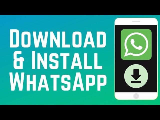 How to Download & Install WhatsApp Mobile App 2024