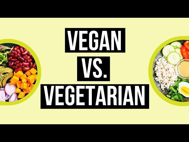 Vegan vs. Vegetarian Diet: The Difference