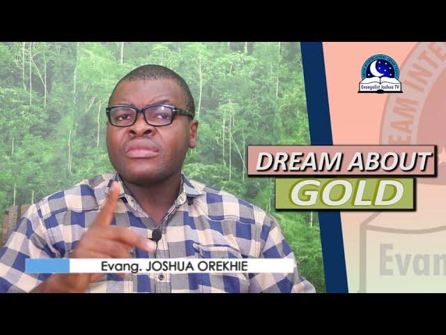 BIBLICAL MEANING OF  GOLD IN DREAMS - Evangelist  Joshua Dream Interpretation