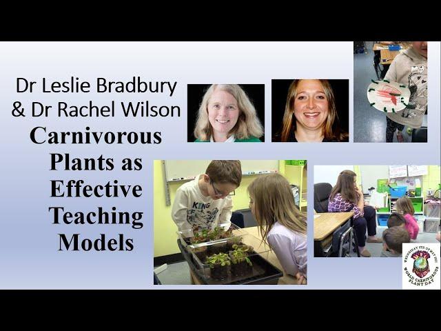 Carnivorous Plants as Educational Models Drs. Rachel Wilson and Leslie Bradbury with Kenny Coogan