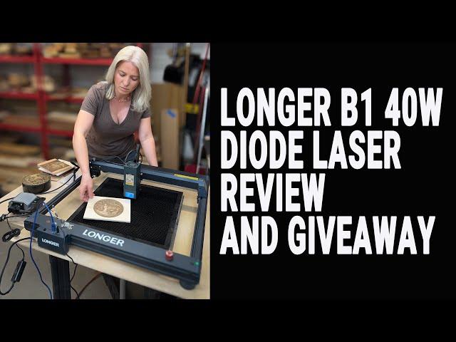 LONGER B1 40W DIODE LASER REVIEW AND GIVEAWAY