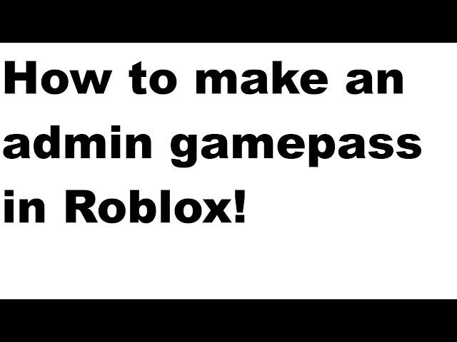 How to make an admin gamepass in Roblox!