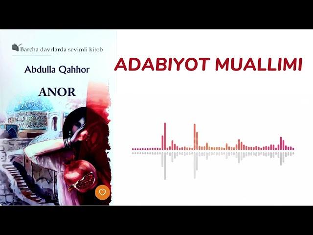 ANOR. ABDULLA QAHHOR. ADABIYOT MUALLIMI. (audio kitob)